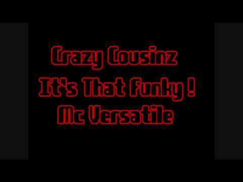 Crazy Cousinz Mc Versatile - It's That Funky