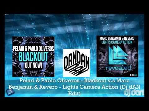Pelari & Pablo Oliveros - Blackout v.s Marc Benjamin & Revero - Lights Camera Action (Dj dAN Edit)
