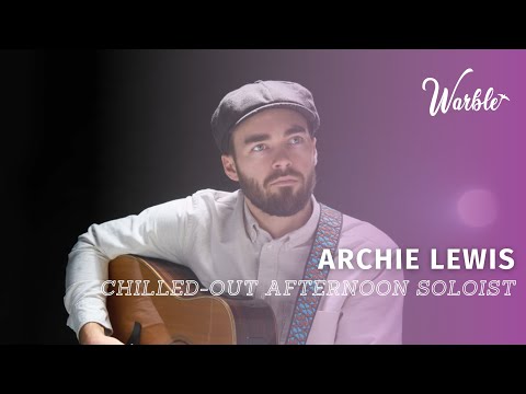 Archie Lewis // Chilled Afternoon Singing Guitarist // Book Now at Warble Entertainment