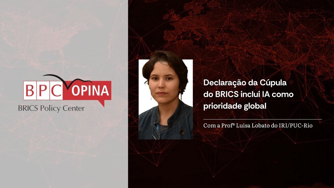 BPC OPINA: "Declaração da Cúpula do BRICS inclui IA como prioridade global"