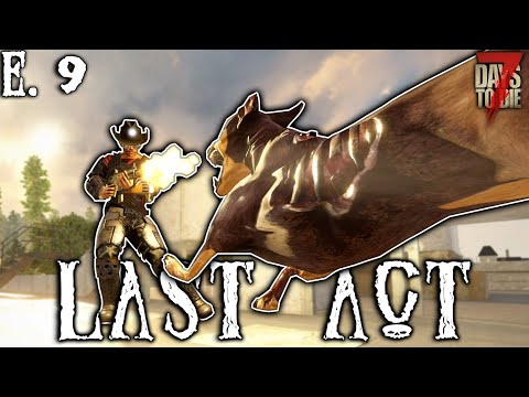 Shredding with the ACW-R Assault Rifle! - Last Act (E.9) - 7 Days to Die Gameplay Series