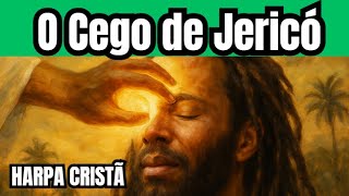 O Cego de Jericó (Harpa Cristã) - Versão Reggae | Hino 476 Harpa Cristã | Milagre e Fé