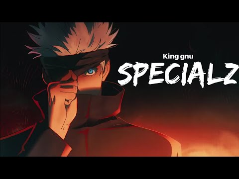 AMV | King gnu - Specialz