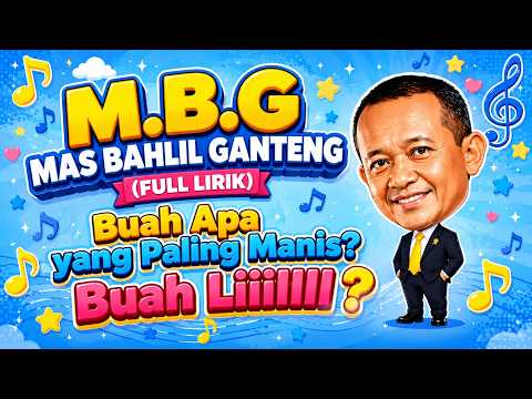 M.B.G Mas Bahlil Ganteng (Full Lirik) 🎵 | Buah Apa yang Paling Manis? Buah Lil! 😆🔥
