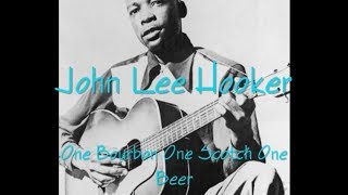 John Lee Hooker  One Bourbon One Scotch One Beer