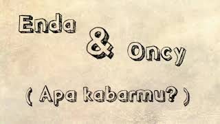 Download lagu Apa kabarmu Lirik (Enda & Onci) mp3 Download lagu Apa kabarmu Lirik (Enda & Onci) mp3