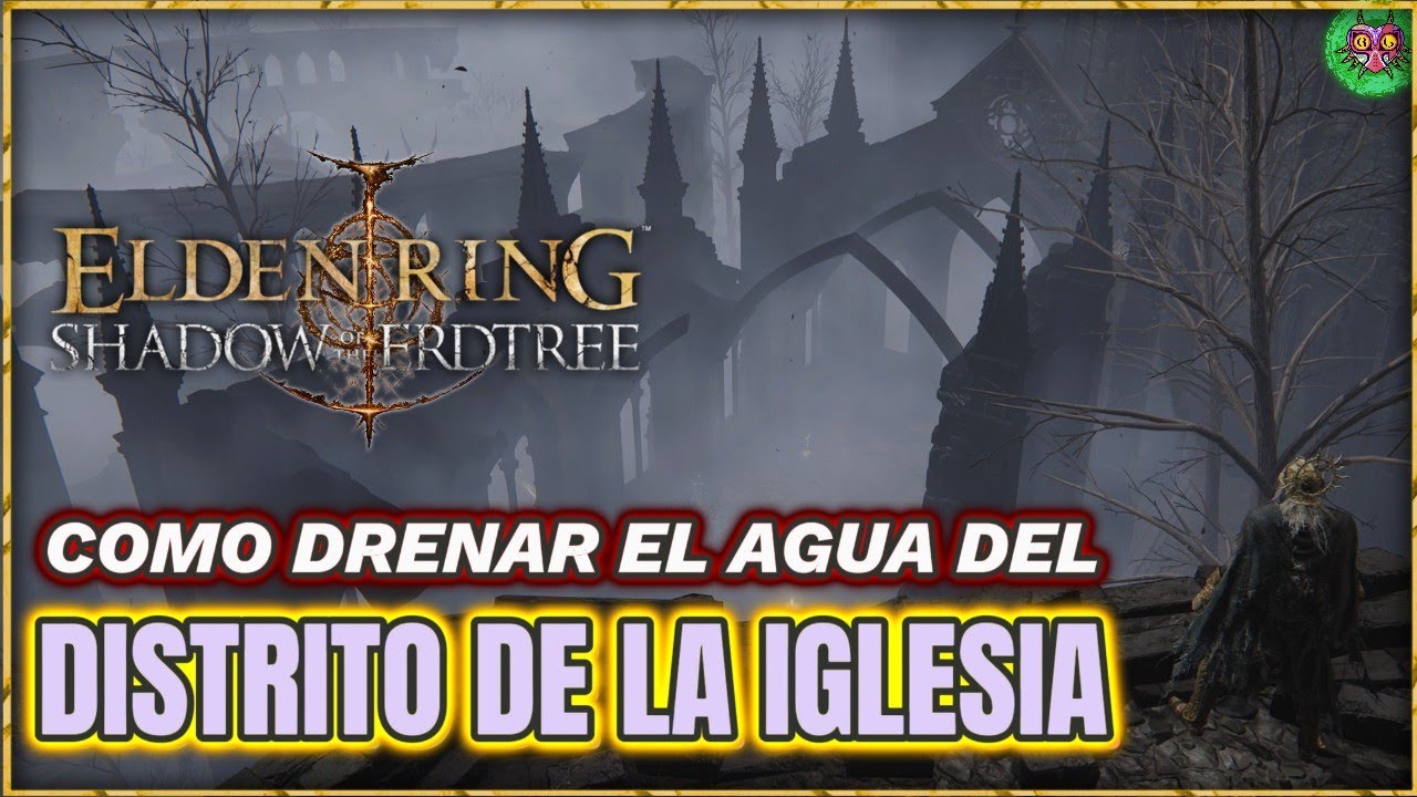 COMO DRENAR el AGUA del DISTRIO de la IGLESIA | Elden Ring: Shadow of the Erdtree COMO DRENAR el AGUA del DISTRIO de la IGLESIA | Elden Ring: Shadow of the Erdtree