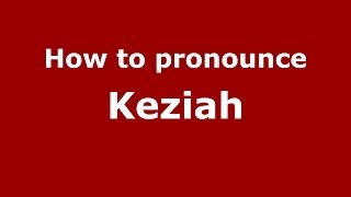 How to pronounce Keziah