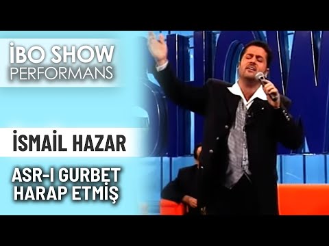 Asr-ı Gurbet Harap Etmiş | İsmail Hazar | İbo Show Performans