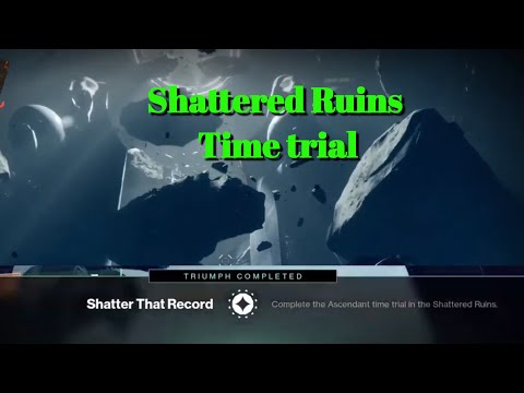 Shattered Ruins Time trials guide-shatter that record triumph Destiny 2 Ascendant challenge Video