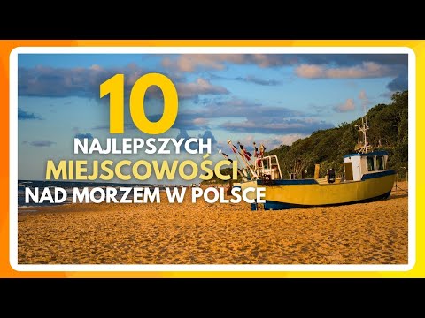 THE BEST PLACES BY THE POLISH SEA. Where to go on vacation?