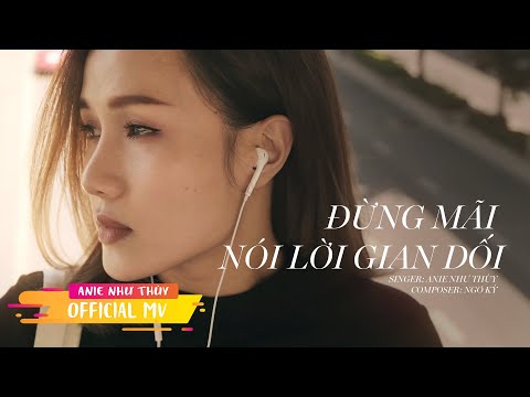 Đừng mãi nói lời gian dối - Anie Như Thùy