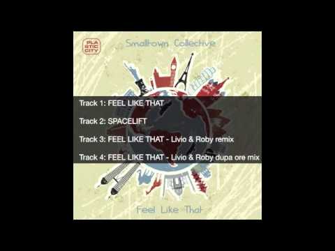 EP Feel Like That - SmallTown Collective and remixes by Livio & Roby - Plastic City Records