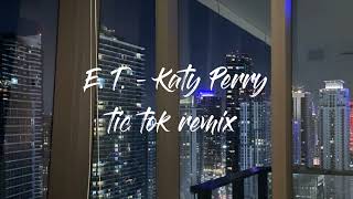 E. T. - Katy Perry | tik tok remix