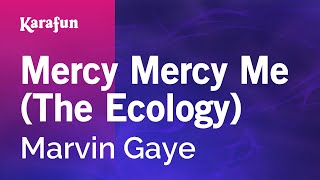 Karaoke Mercy Mercy Me (The Ecology) - Marvin Gaye *