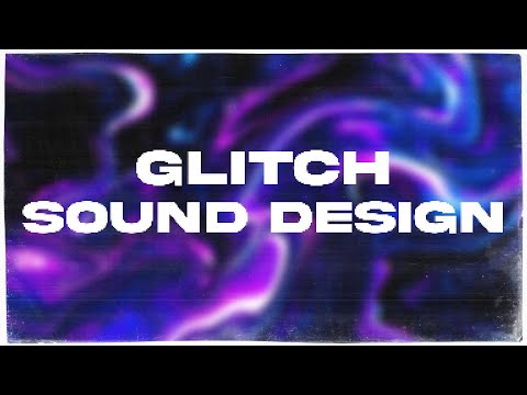 GLITCH SOUND DESIGN