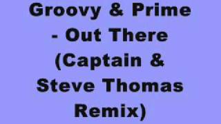 Groovy & Prime - Out There (Captain & Steve Thomas Remix) (Tinrib Records)