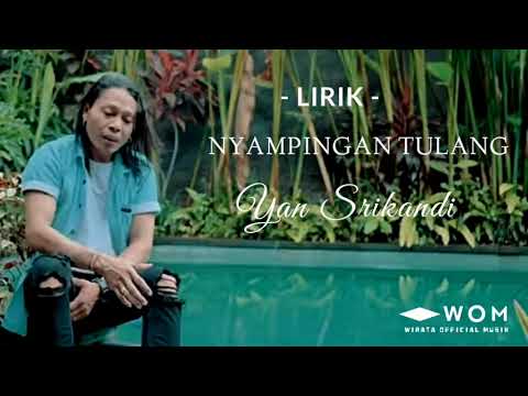 Lirik NYAMPINGAN TULANG - Yan Srikandi