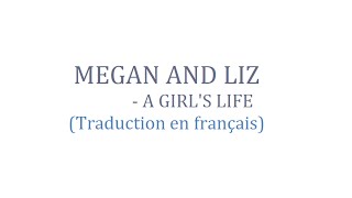 Megan and Liz - A girl's life ( Traduction en français )