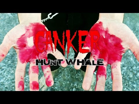 CANKER - Hunt Whale OFFICIAL VIDEO