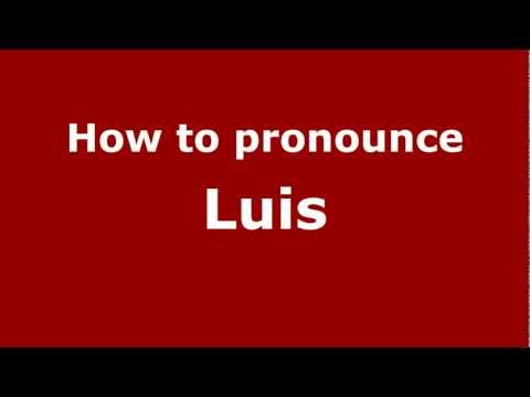 How to Pronounce Luis - PronounceNames.com