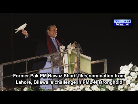 Former Pak PM Nawaz Sharif files nomination from Lahore, Bilawal's challenge in PML N stronghold