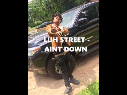 Luh Street   Aint Down