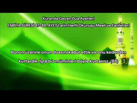 ENBİYA SÜRESİ 87-88. AYET  Latin Harfli Okunuşu Meali ve Faziletleri. Kuranda Geçen Dua Ayetleri