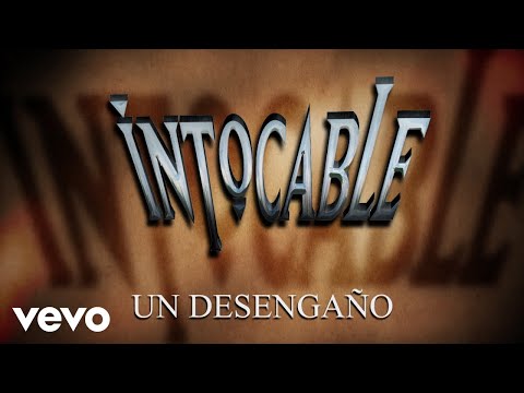 Intocable - Un Desengaño (Lyric Video)