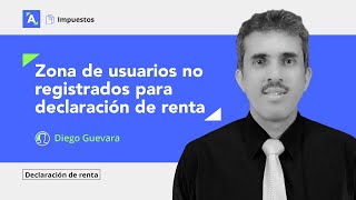 Zona de usuarios no registrados: ¿se puede utilizar para la elaboración de la declaración de renta?