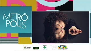 Metrópolis: Roberta Campos + exposição José Bechara + Nas Telas com Cunha Jr. | 20/02/26