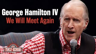 George Hamilton IV sings &quot;We Will Meet Again&quot;