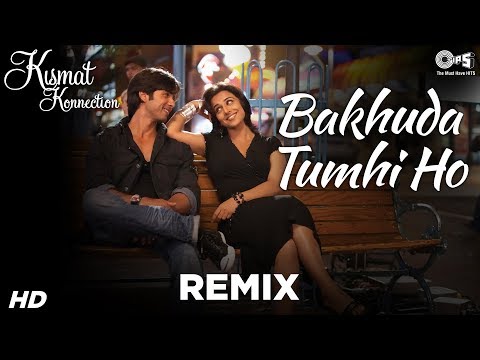 Bakhuda Tumhi Ho (Remix) - Kismat Konnection | Shahid & Vidya Balan | Atif Aslam & Alka | Pritam