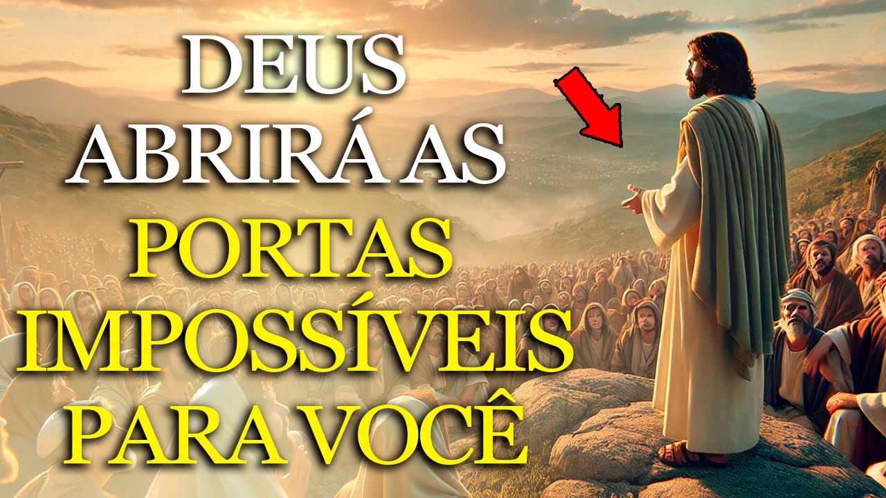 Deus PROMETE: As Portas IMPOSSÍVEIS Se Abrirão Quando Você Fizer ISSO | Ensinamentos de JESUS
