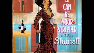 Shanell - I Can Be Your Stripper (Audio)