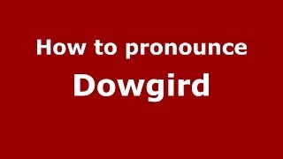 How to pronounce Dowgird