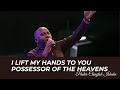 I LIFT MY HANDS TO YOU POSSESSOR OF THE HEAVENS - Pastor Chingtok Ishaku