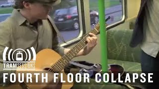 Fourth Floor Collapse - Stories Unglued | Tram Sessions