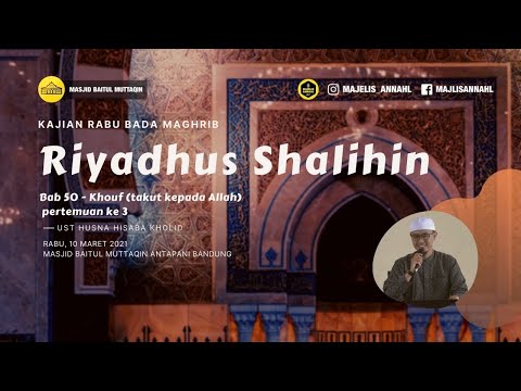 Riyadhus Shalihin Bab 50 - Khouf (takut kepada Allah) pertemuan ke 3 - Ustadz Husna Hisaba Kholid