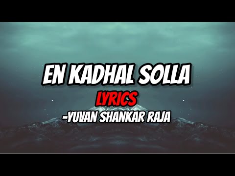 En Kadhal Solla- Lyrical Video | Yuvan Shankar Raja #subscribe