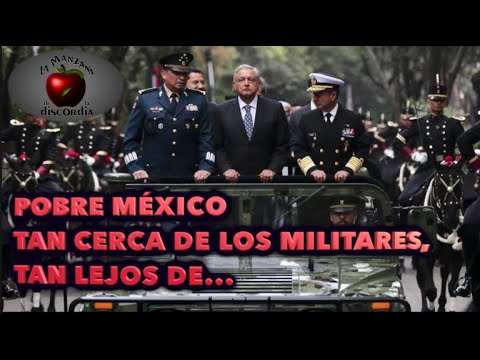 POBRE MÉXICO TAN CERCA DE LOS MILITARES, TAN LEJOS DE...
