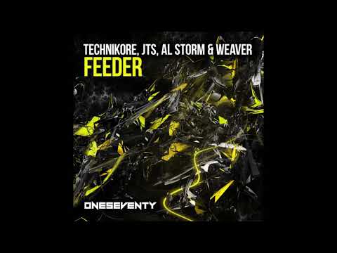 Technikore, JTS, Al Storm & Weaver – Feeder (Double Drop Edit)