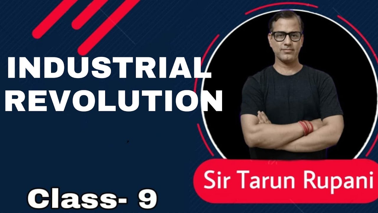 The Modern Age in Europe (C) Industrial Revolution | Industrial Revolution ICSE class 9