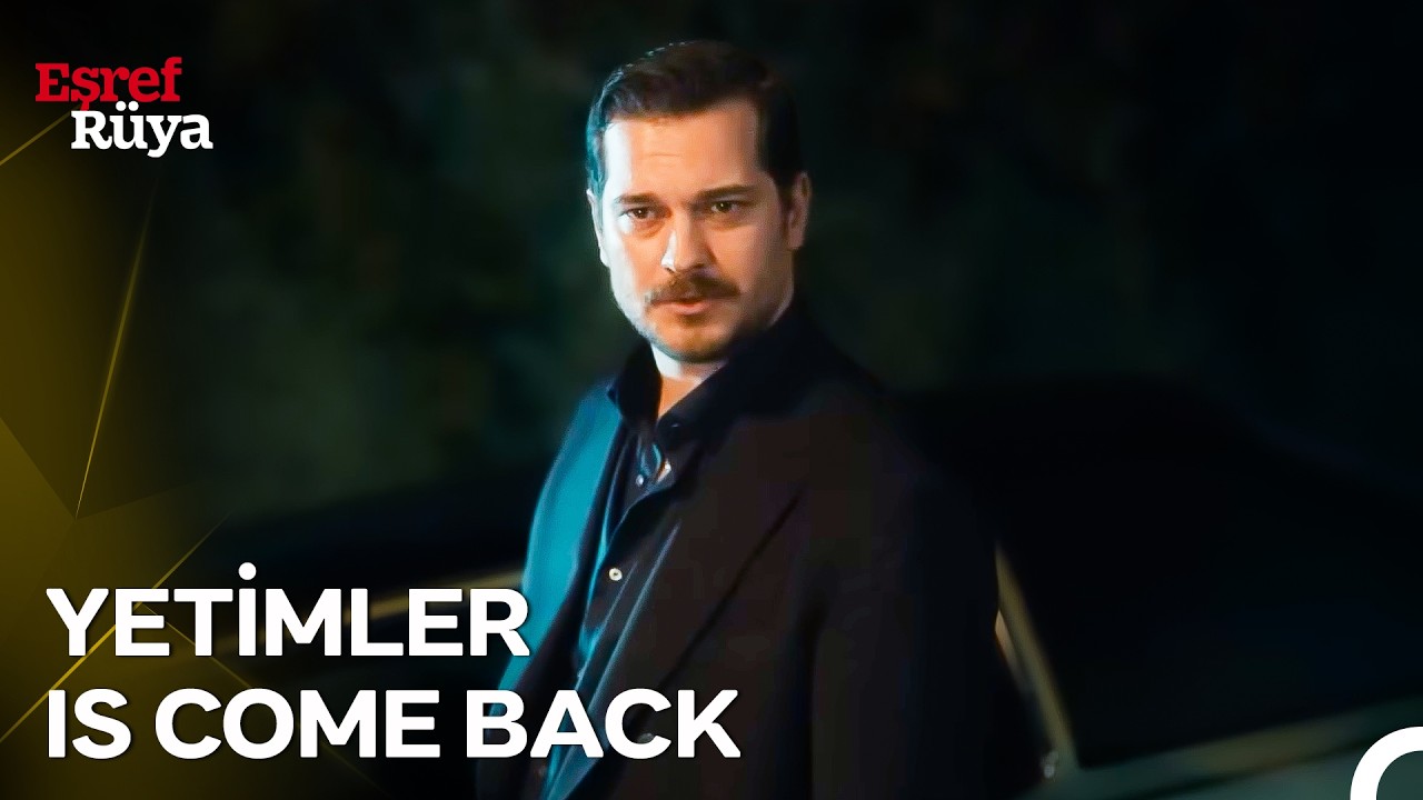 Yetimler Ekibi Yeniden Bir Arada | Eşref Rüya