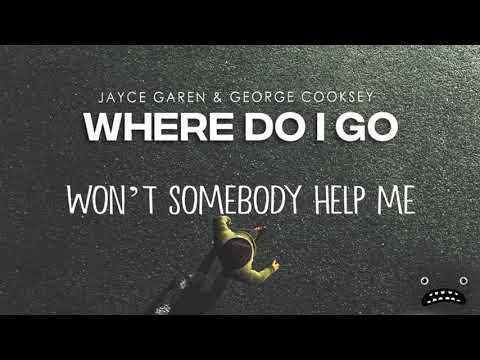 Jayce Garen & George Cooksey - Where Do I Go