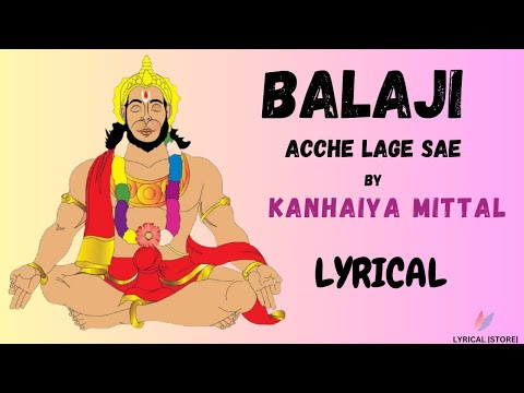 बालाजी अच्छा लागे से | Balaji Achha Lage Se |Kanhaiya Mittal|Most Popular Balaji Bhajan |FULL LYRICS