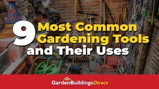 9 Most Common Gardening Tools and Their Uses - Gardening Tip