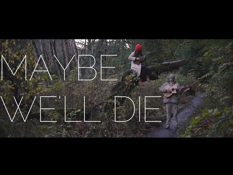 Maybe We'll Die - Less Is More