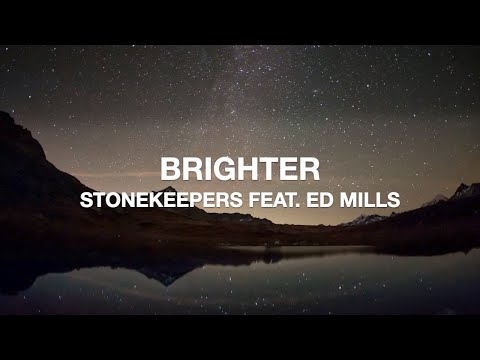 STONEKEEPERS feat. ED MILLS - BRIGHTER (LYRICS)