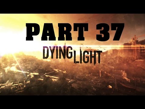 Dying Light Gameplay Walkthrough Part 37